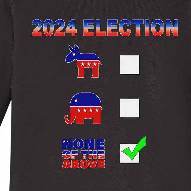 Election 2024 None Of The Above Funny Election Parody Baby Long Sleeve Bodysuit