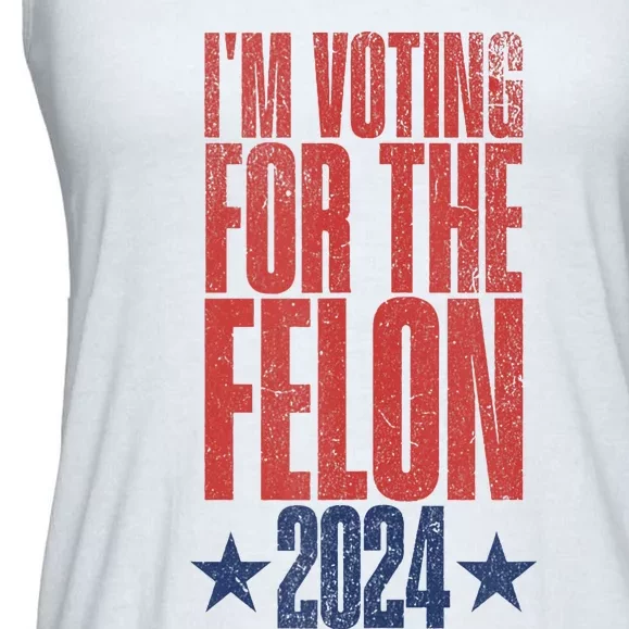 Election 2024 Political Humor IM Voting For The Felon Ladies Essential Flowy Tank