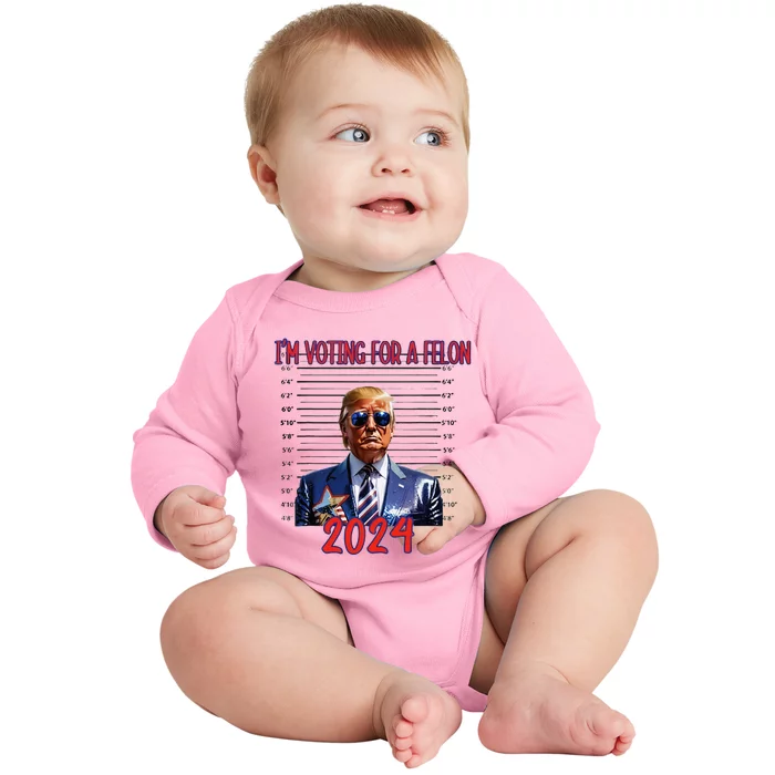 Election 2024 Political Humor IM Voting For A Felon 2024 Baby Long Sleeve Bodysuit