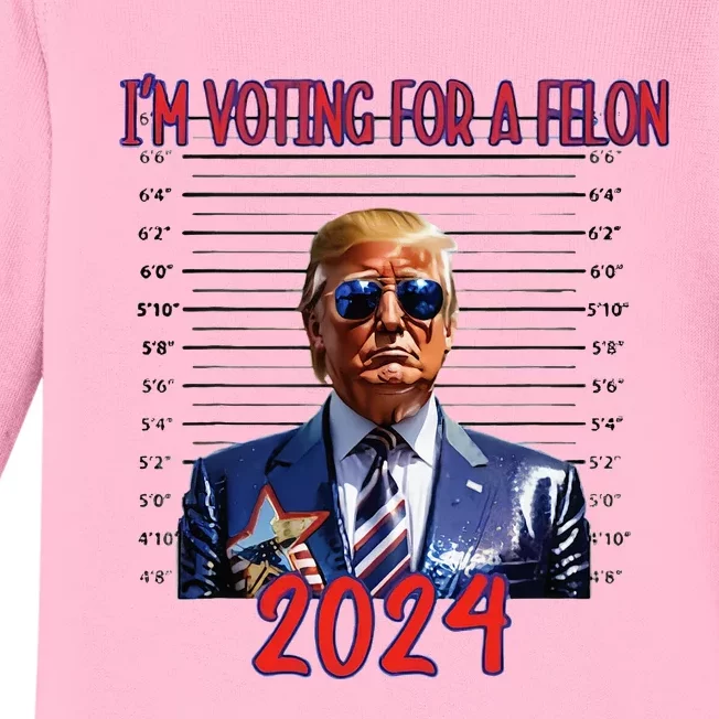 Election 2024 Political Humor IM Voting For A Felon 2024 Baby Long Sleeve Bodysuit