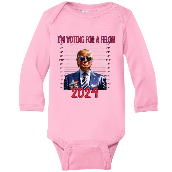 Election 2024 Political Humor IM Voting For A Felon 2024 Baby Long Sleeve Bodysuit