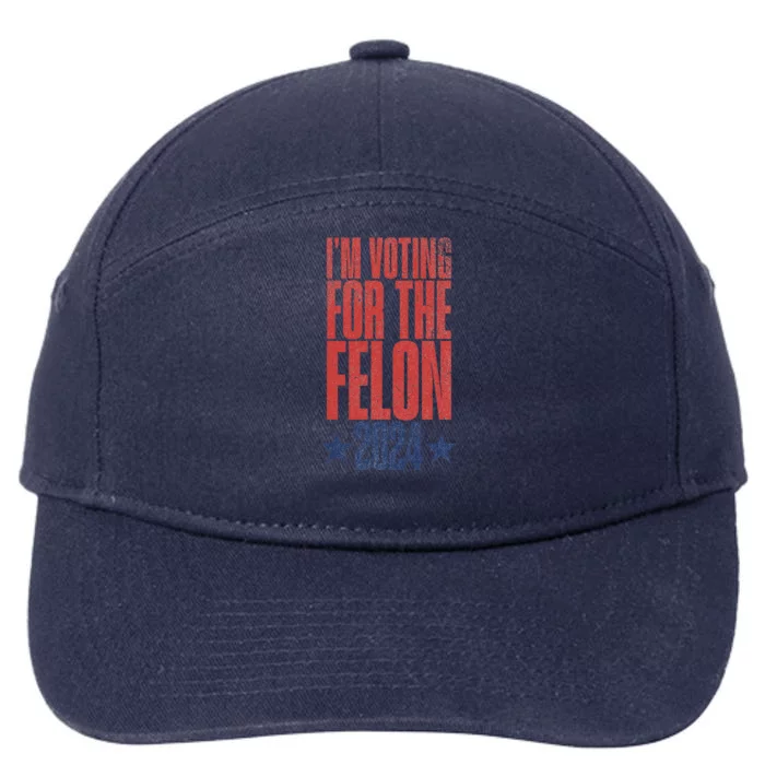 Election 2024 Political Humor IM Voting For The Felon 7-Panel Snapback Hat