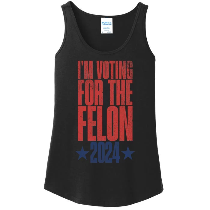 Election 2024 Political Humor IM Voting For The Felon Ladies Essential Tank