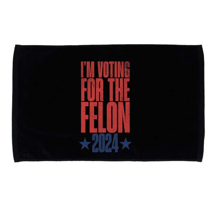 Election 2024 Political Humor IM Voting For The Felon Microfiber Hand Towel