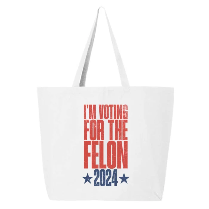 Election 2024 Political Humor IM Voting For The Felon 25L Jumbo Tote