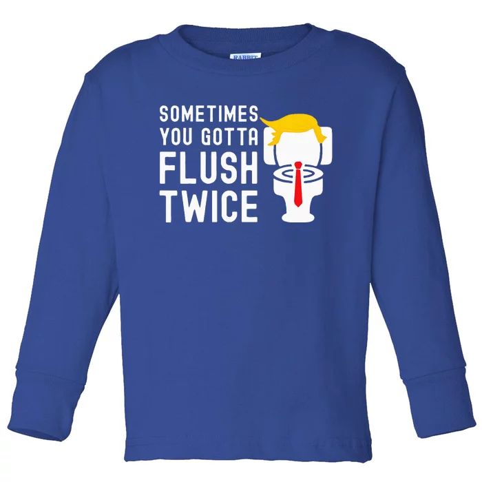 Election 2024 Sometimes You Gotta Flush Twice Toddler Long Sleeve Shirt