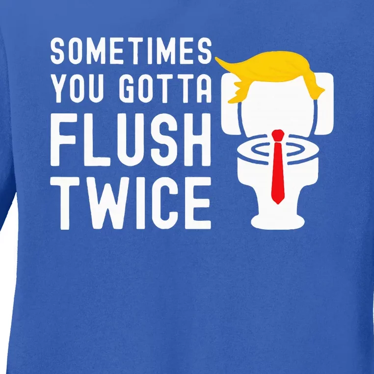 Election 2024 Sometimes You Gotta Flush Twice Ladies Long Sleeve Shirt