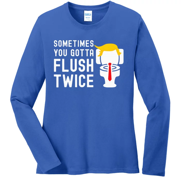 Election 2024 Sometimes You Gotta Flush Twice Ladies Long Sleeve Shirt