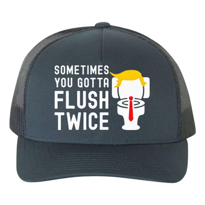 Election 2024 Sometimes You Gotta Flush Twice Yupoong Adult 5-Panel Trucker Hat