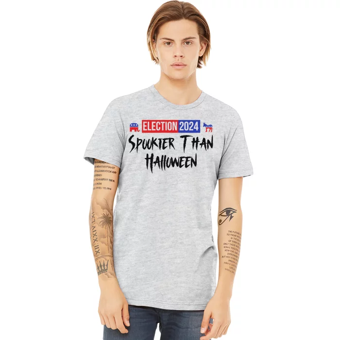 Election 2024 Spookier Than Halloween Political Premium T-Shirt