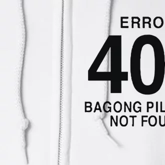 Error 404 Bagong Pilipinas Not Found Attractive Full Zip Hoodie