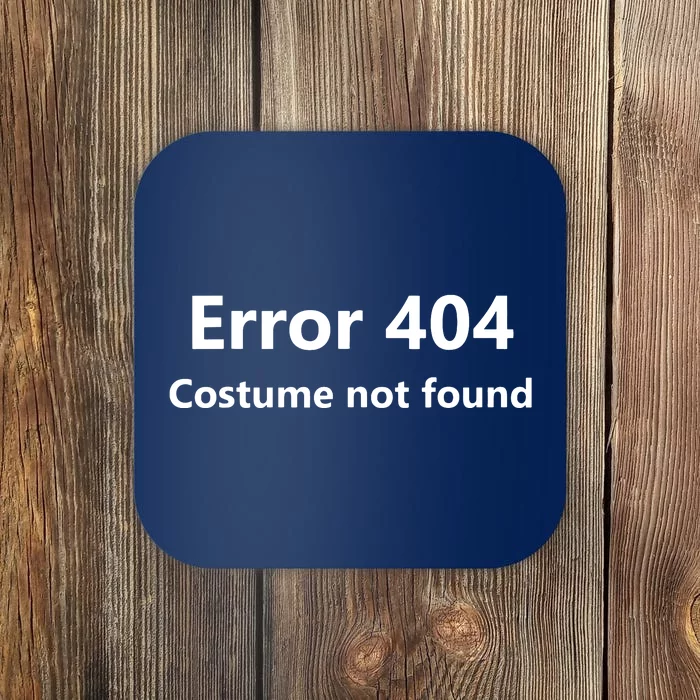 Error 404 Costume Not Found Funny Lazy Halloween Coaster