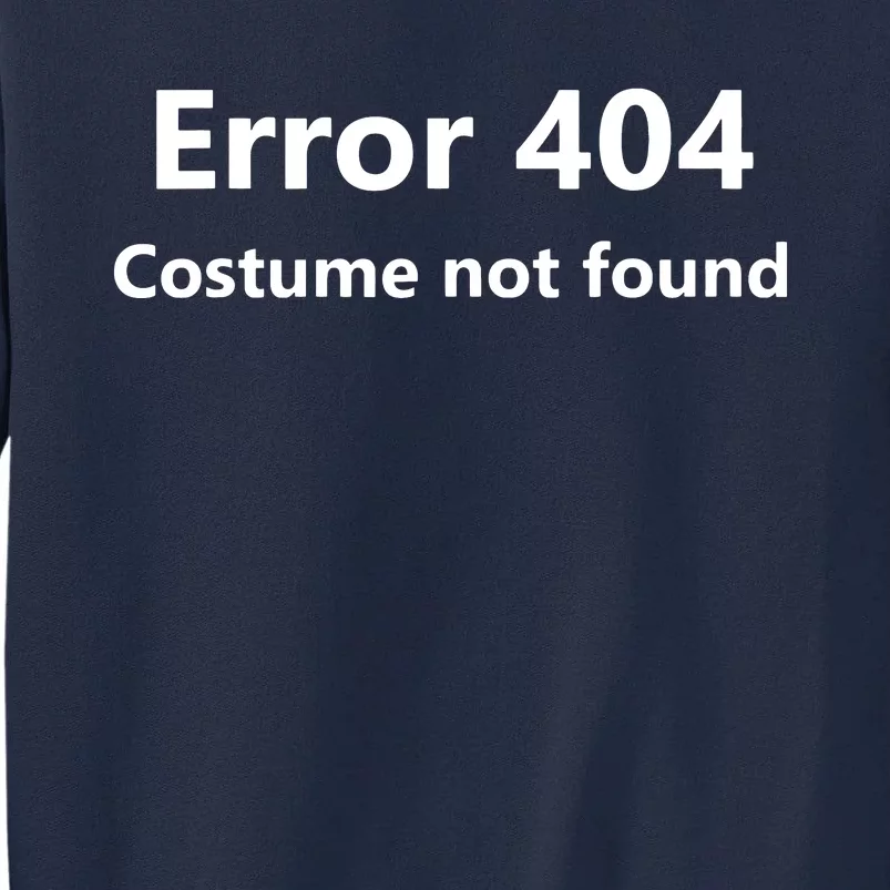 Error 404 Costume Not Found Funny Lazy Halloween Tall Sweatshirt