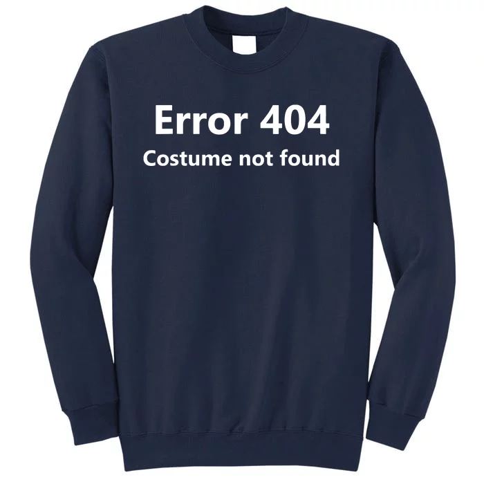 Error 404 Costume Not Found Funny Lazy Halloween Tall Sweatshirt