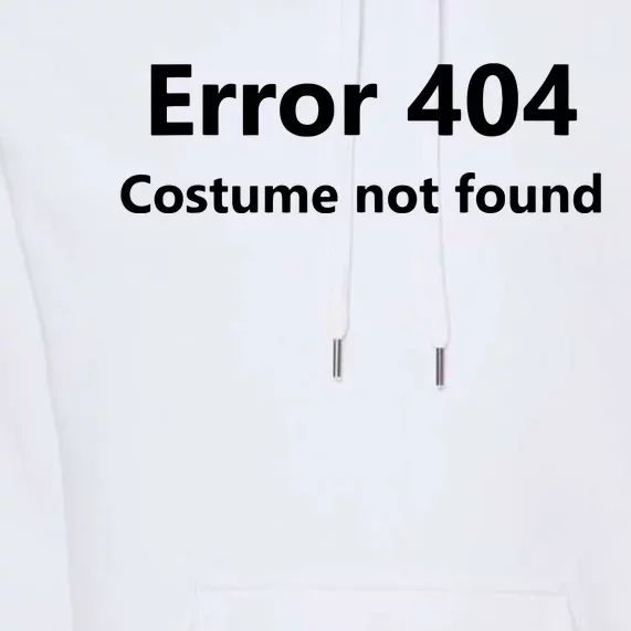 Error 404 Costume Not Found Funny Lazy Halloween Premium Hoodie