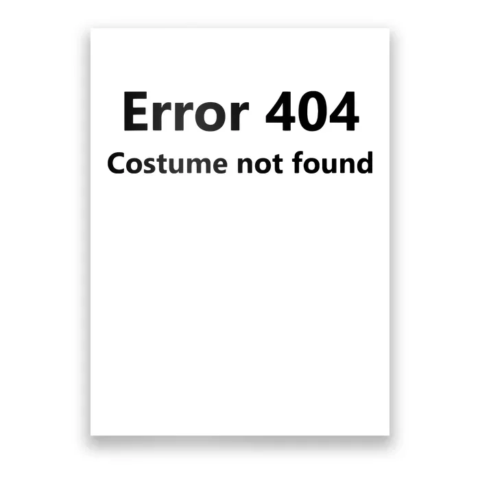 Error 404 Costume Not Found Funny Lazy Halloween Poster