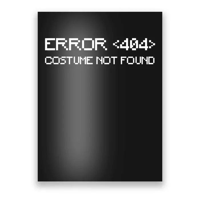 Error 404 Costume Not Found Funny Halloween Poster