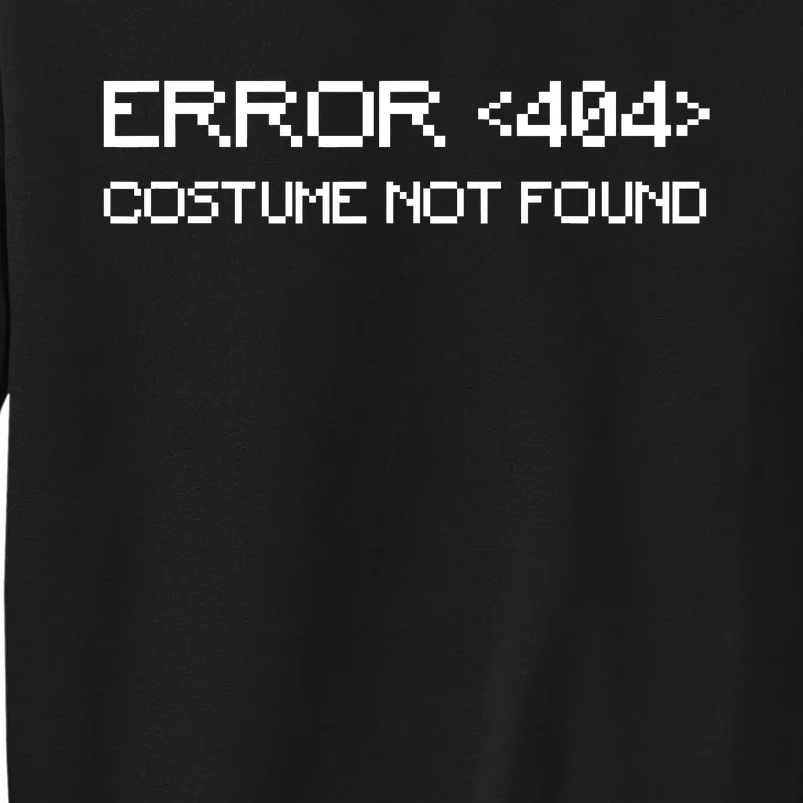 Error 404 Costume Not Found Funny Halloween Tall Sweatshirt