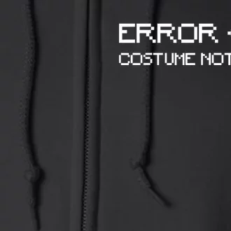 Error 404 Costume Not Found Funny Halloween Full Zip Hoodie