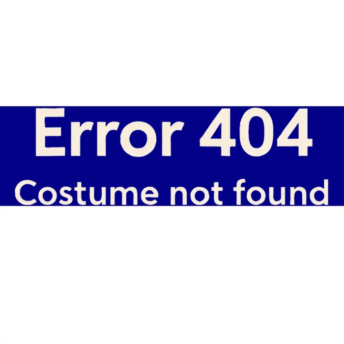 Error 404 Costume Not Found Bumper Sticker