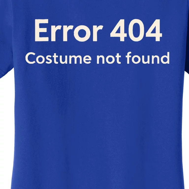 Error 404 Costume Not Found Women's T-Shirt