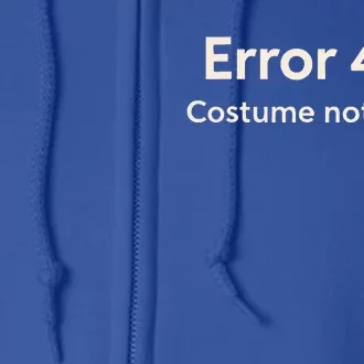 Error 404 Costume Not Found Full Zip Hoodie