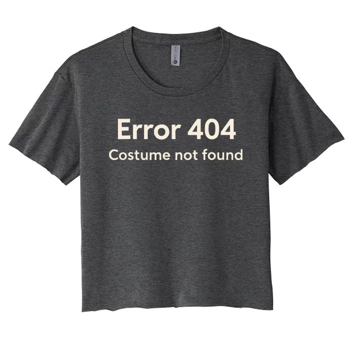 Error 404 Costume Not Found Women's Crop Top Tee