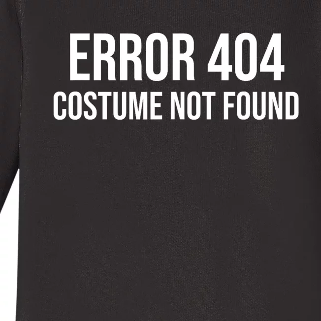 Error 404 Costume Not Found Funny Halloween Costume Baby Long Sleeve Bodysuit