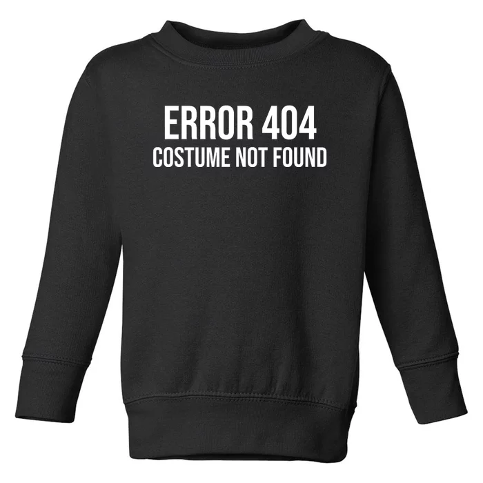 Error 404 Costume Not Found Funny Halloween Costume Toddler Sweatshirt