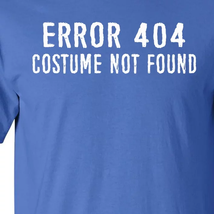 Error 404 Costume Not Found Funny Halloween Costume Tall T-Shirt