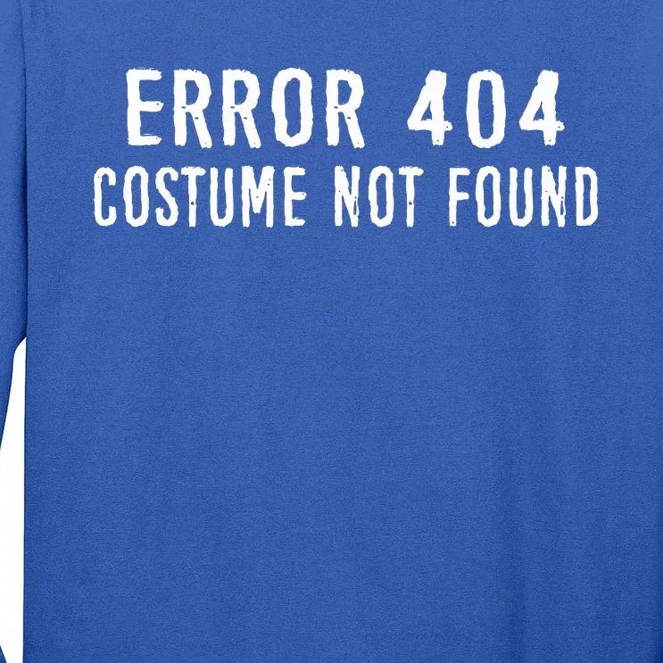 Error 404 Costume Not Found Funny Halloween Costume Tall Long Sleeve T-Shirt