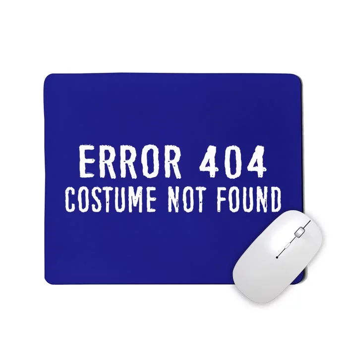 Error 404 Costume Not Found Funny Halloween Costume Mousepad