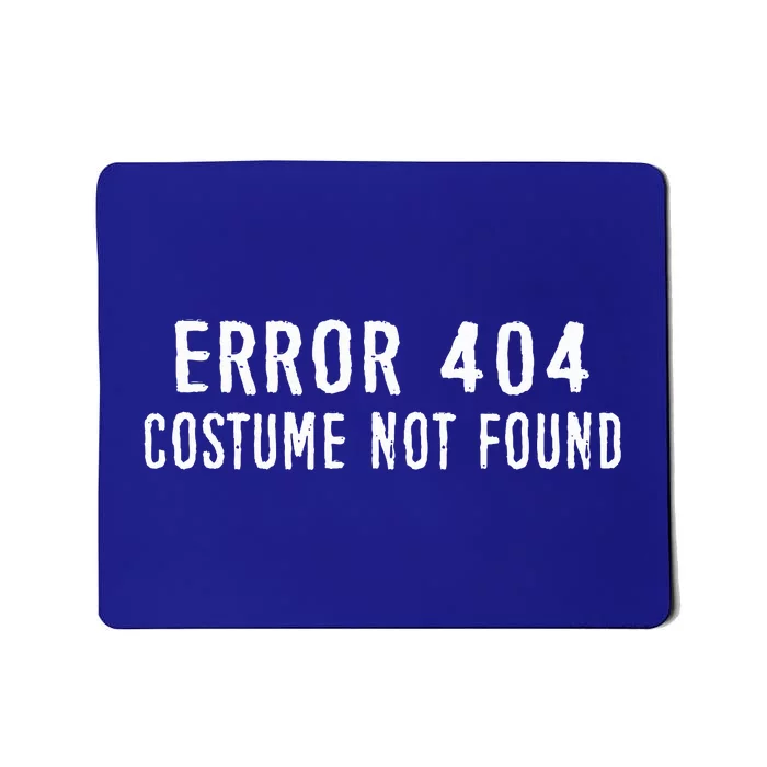 Error 404 Costume Not Found Funny Halloween Costume Mousepad