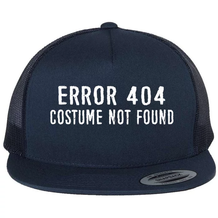 Error 404 Costume Not Found Funny Halloween Costume Flat Bill Trucker Hat