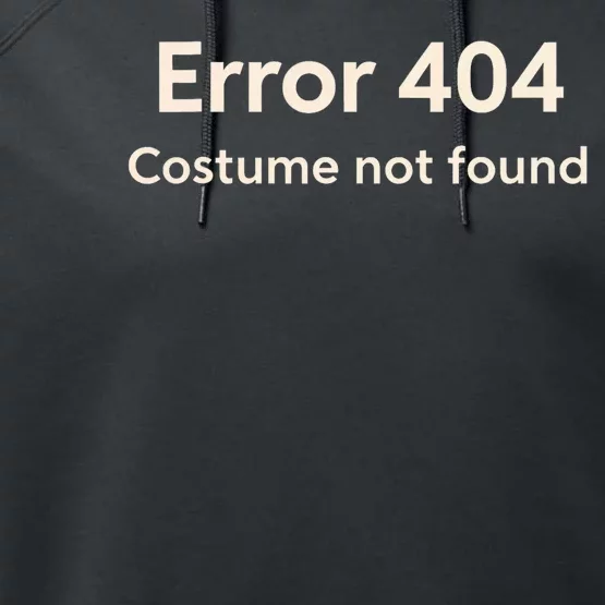 Error 404 Costume Not Found Performance Fleece Hoodie