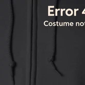 Error 404 Costume Not Found Full Zip Hoodie