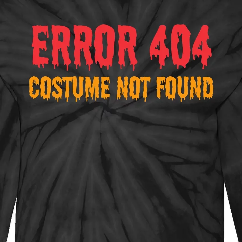 Error 404 Costume Not Found Funny Lazy Halloween Tie-Dye Long Sleeve Shirt