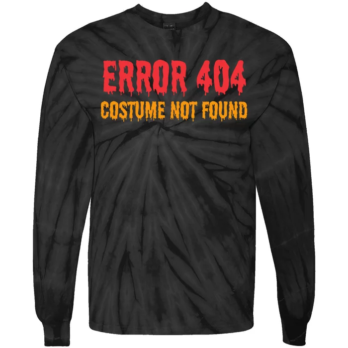 Error 404 Costume Not Found Funny Lazy Halloween Tie-Dye Long Sleeve Shirt