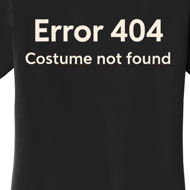 Error 404 Costume Not Found Women's T-Shirt