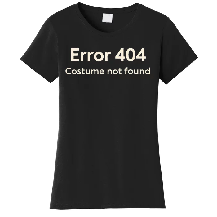 Error 404 Costume Not Found Women's T-Shirt