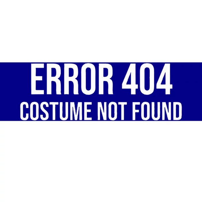 Error 404 Costume Not Found Funny Halloween Costume Bumper Sticker