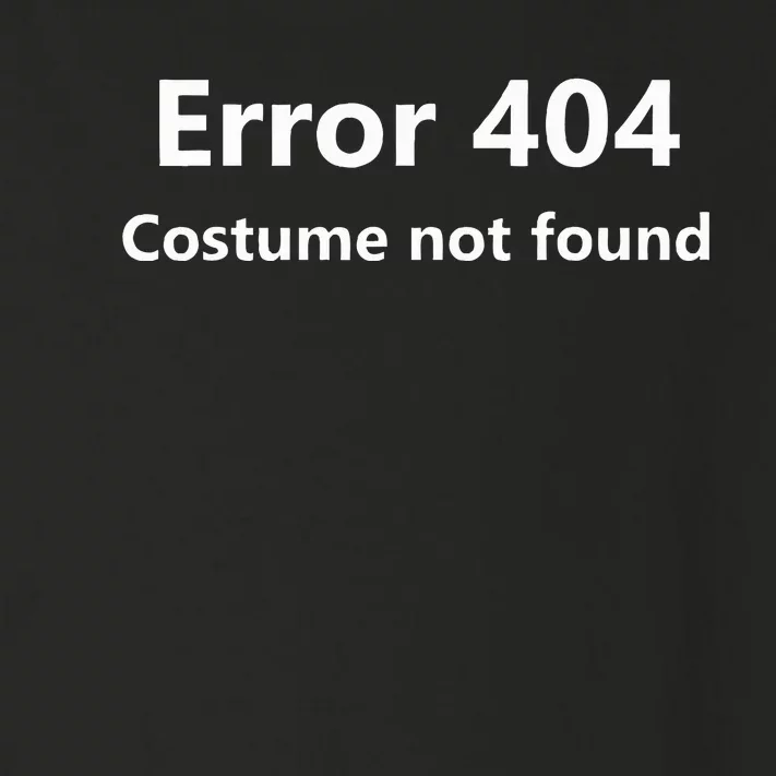 Error 404 Costume Not Found Funny Lazy Halloween Toddler Long Sleeve Shirt