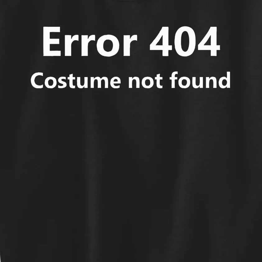 Error 404 Costume Not Found Funny Lazy Halloween Kids Sweatshirt