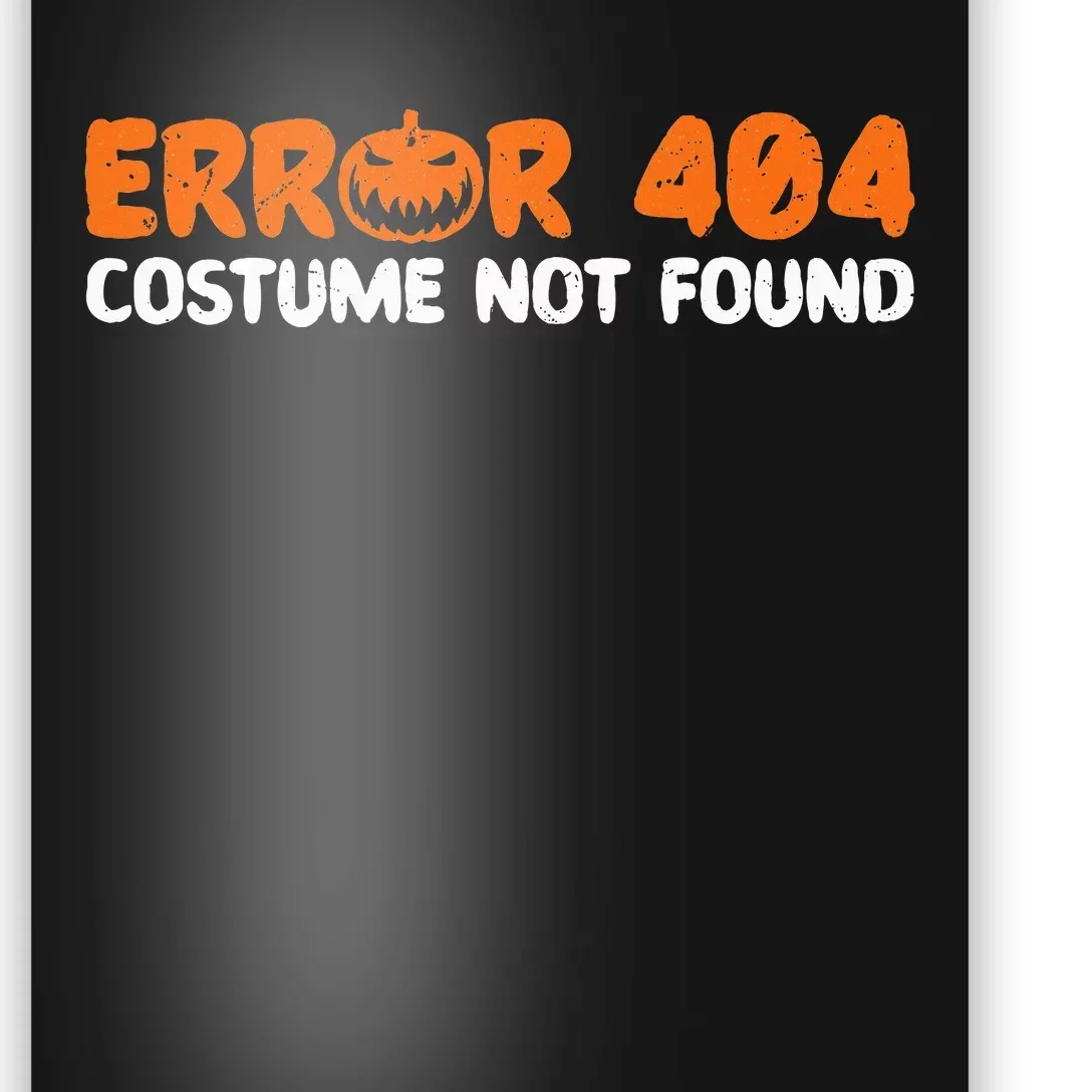 Error 404 Costume Not Found Halloween Trick Or Treat Scary Poster