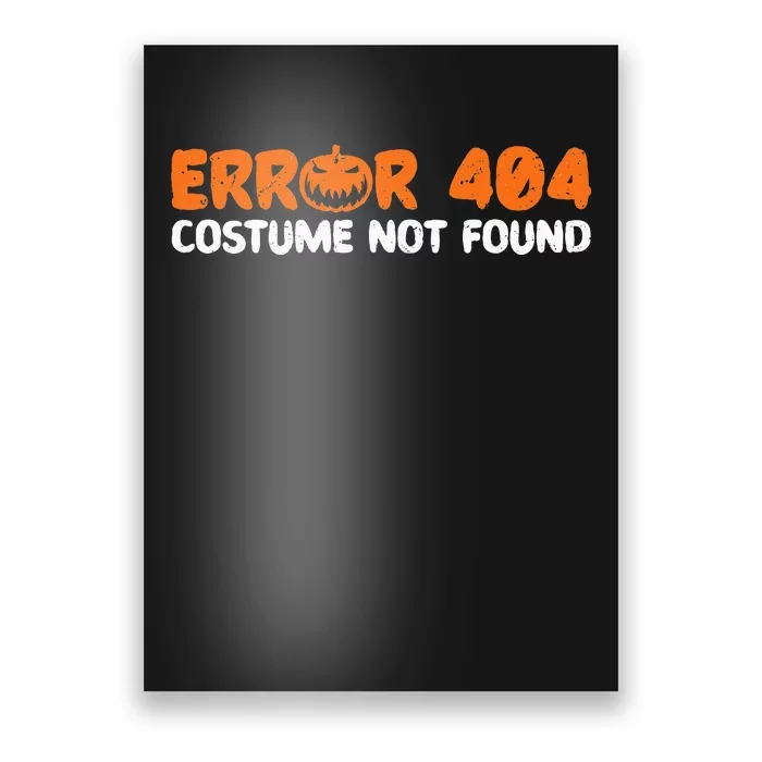 Error 404 Costume Not Found Halloween Trick Or Treat Scary Poster