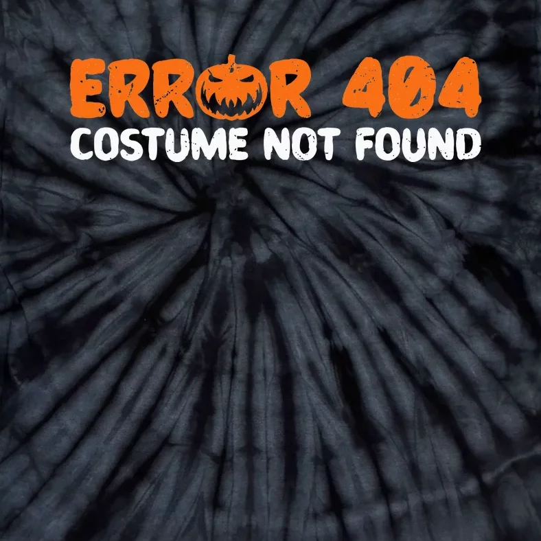 Error 404 Costume Not Found Halloween Trick Or Treat Scary Tie-Dye T-Shirt