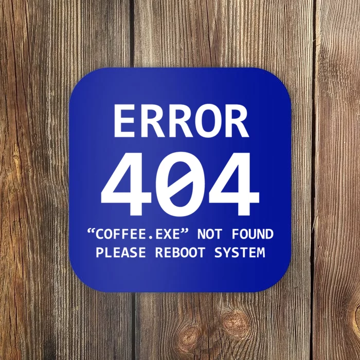 Error 404 Coffee Not Found Please Reboot System Gift Coaster