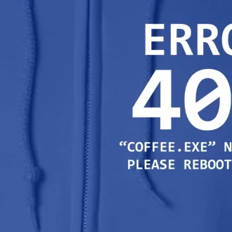 Error 404 Coffee Not Found Please Reboot System Gift Full Zip Hoodie