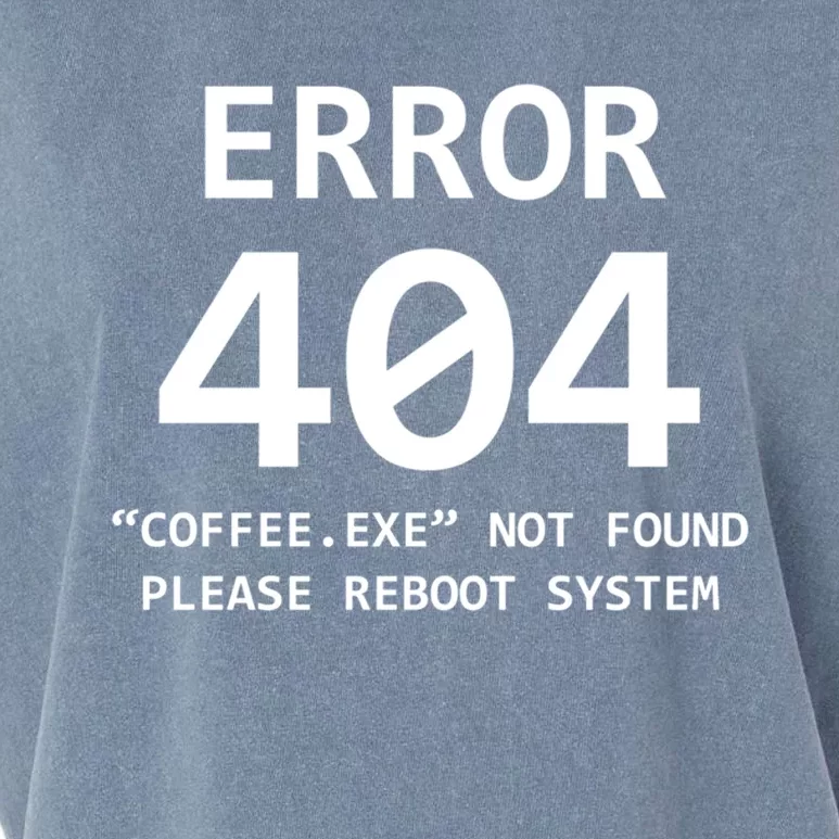 Error 404 Coffee Not Found Please Reboot System Gift Garment-Dyed Women's Muscle Tee