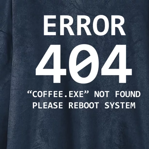 Error 404 Coffee Not Found Please Reboot System Gift Hooded Wearable Blanket